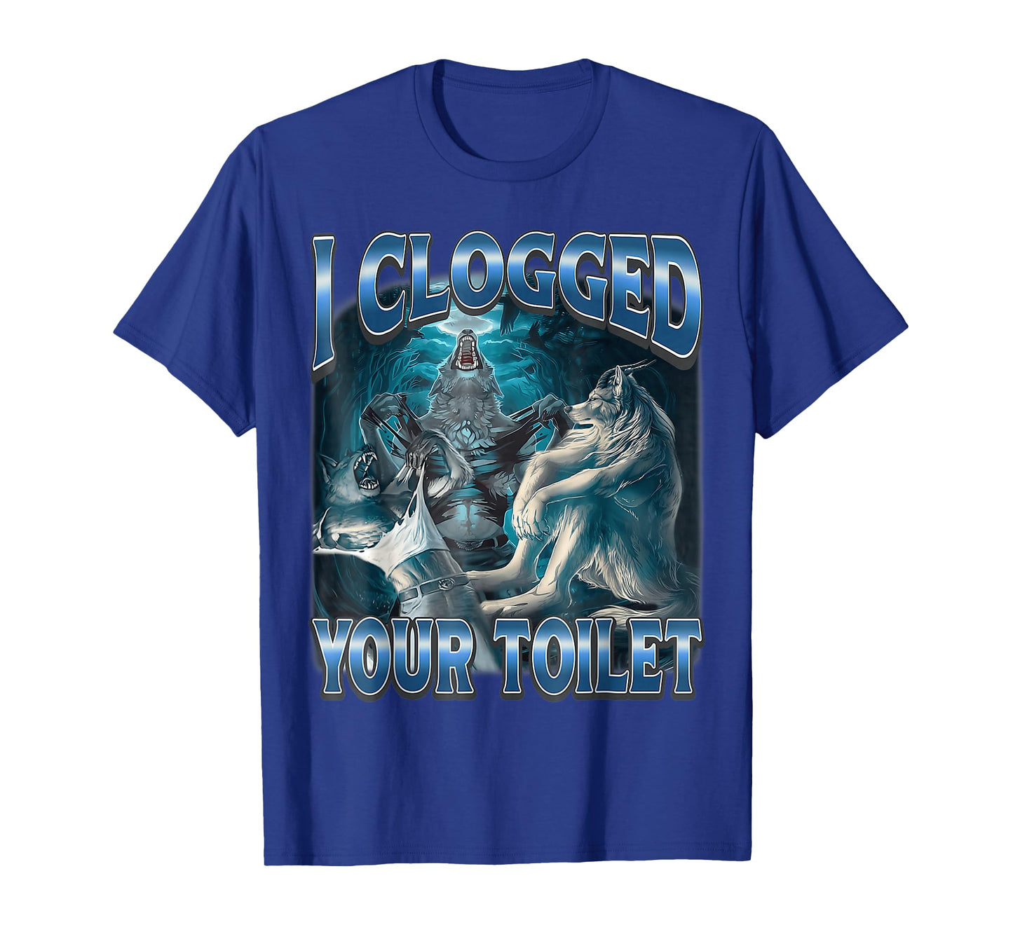 I Clogged Your Toilet Wolf Funny Meme Cute T-Shirt