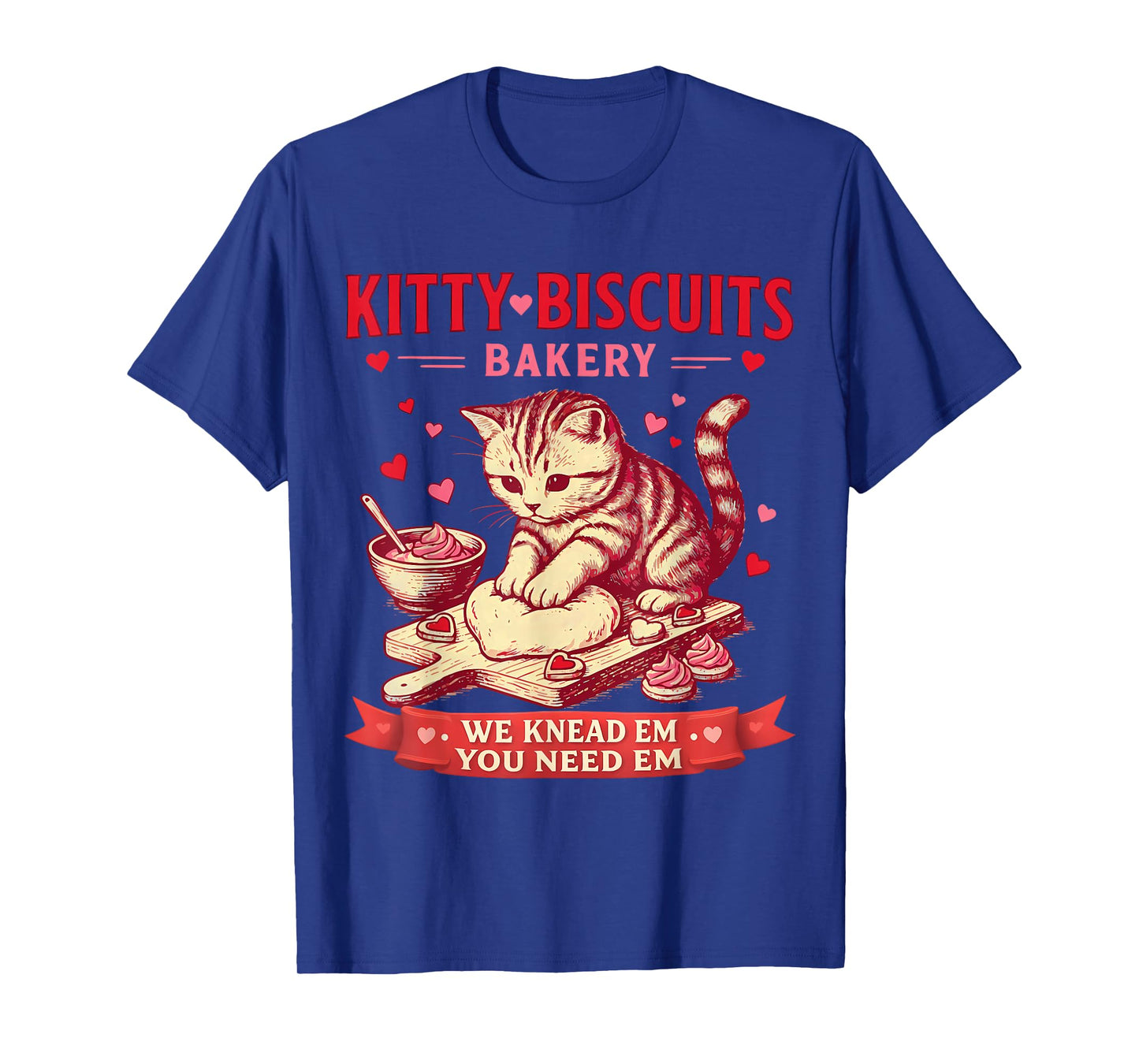 Kitty Biscuits Bakery We Knead Em You Need Em Valentine Cat T-Shirt