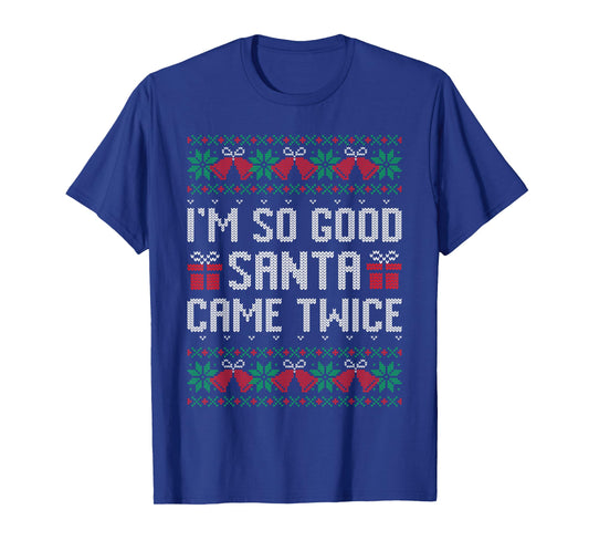 Im So Good Santa Came Twice Christmas Outfits Xmas Couples T-Shirt
