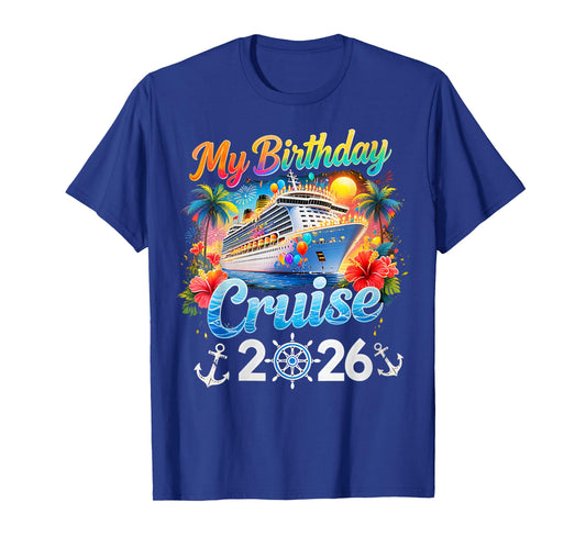 My Birthday Cruise 2026 Family Cruise Birthday Vacation Trip T-Shirt