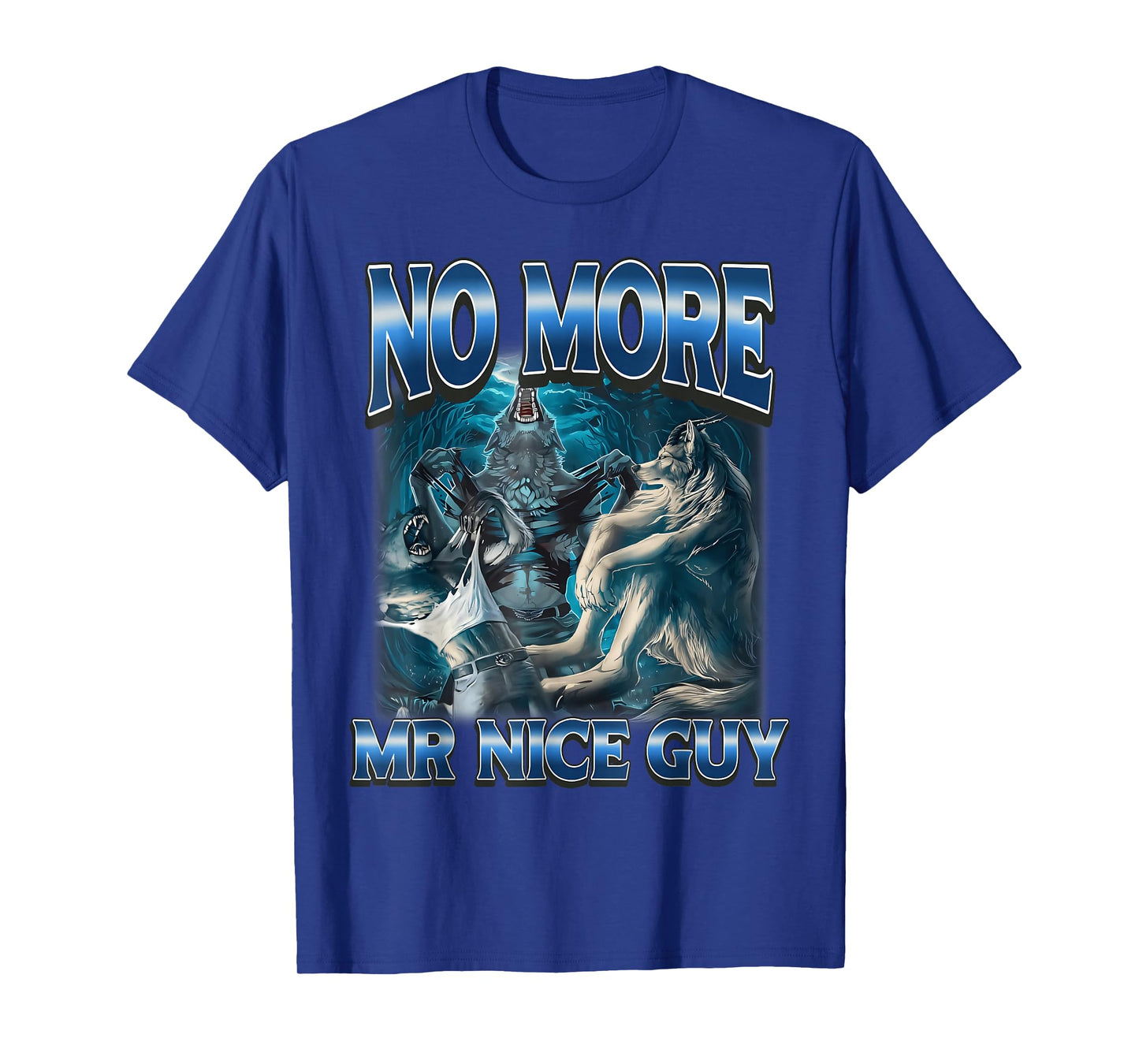 No More Mr Nice Guy Funny Alpha Wolf Meme Dad Papa Men Gifts T-Shirt