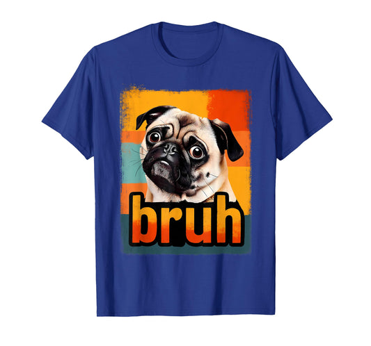 Funny Pug Bruh Silly Puppy Dog Lover Humor for Dad Mom Kids T-Shirt