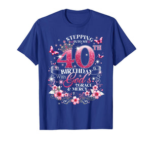 Womens Stepping Into My 40th Birthday with Grace & Faith T-Shirt