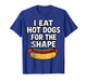 I Eat Hot Dogs for The Shape Funny Meme Saying T-Shirt