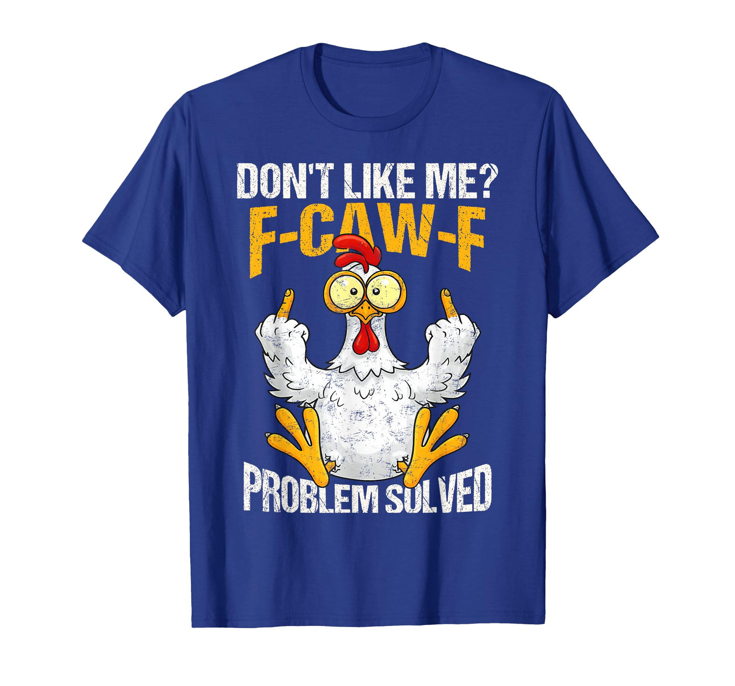 F-CAW-F Funny Angry Chicken Dont Like Me Problem Solved T-Shirt
