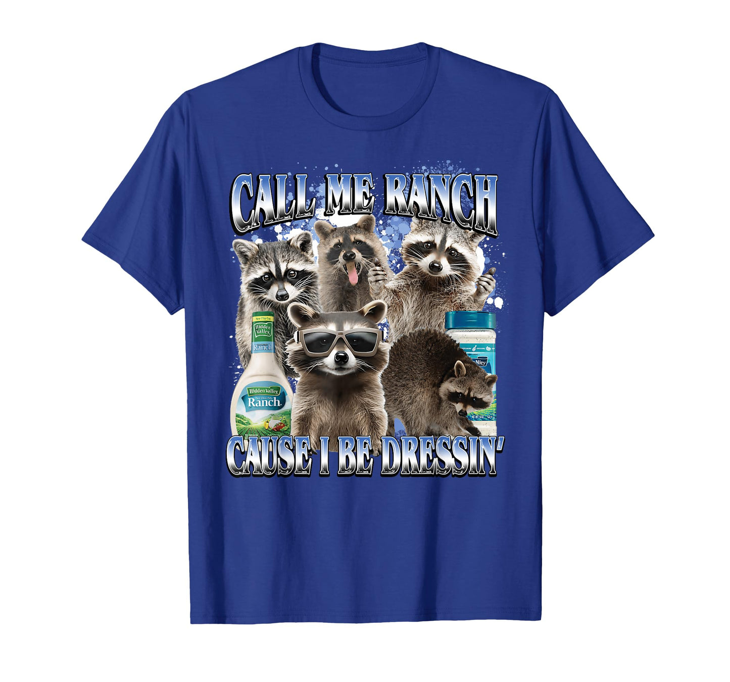 Call Me Ranch Cause I Be Dressing Funny Raccoon Meme T-Shirt