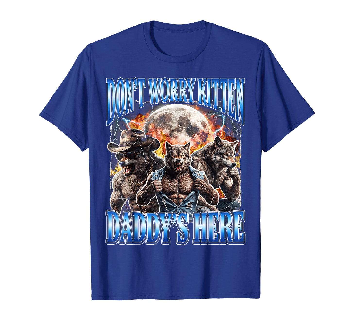 Wolf Meme Don't Worry Kitten Daddy's Here Alpha Male Bootleg T-Shirt