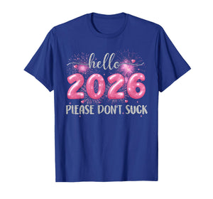 Hello 2026 Please Dont Suck Firework New Year Eve Women Girl T-Shirt