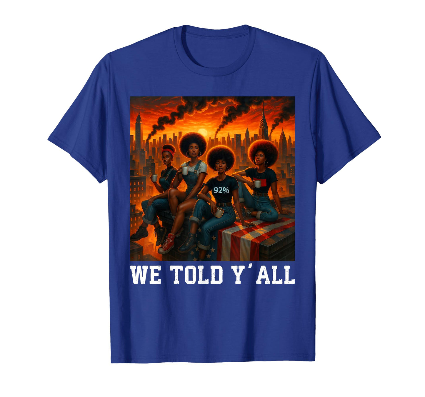 We Told Y'all 92% Afro Women Black Girls Black History T-Shirt