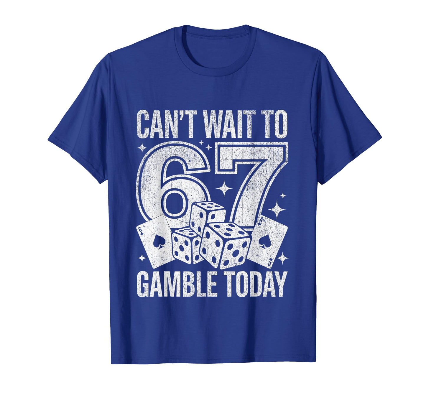 I Can't Wait to Gamble Today Funny 67 Meme Graphic Gambling T-Shirt