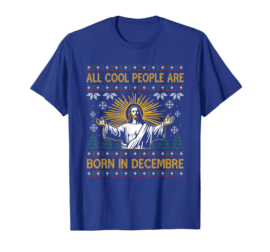 All Cool People are Born in December Christmas Ugly Sweater T-Shirt