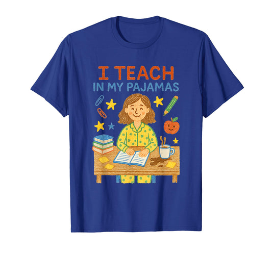 I Teach in My Pajamas Funny Crayon Home School Teacher PJs T-Shirt