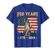250 Years America Anniversary 250th Independence Day Freedom T-Shirt