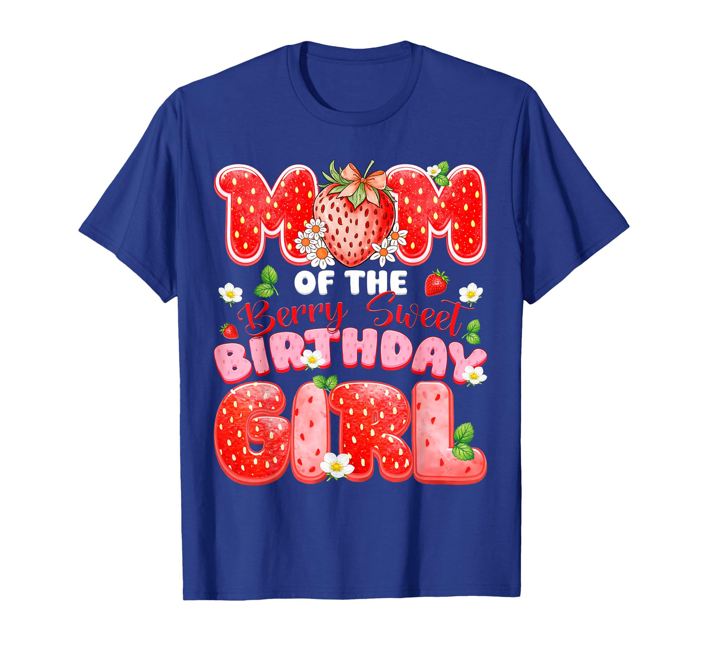 Mom of The Berry Sweet Birthday Girl Strawberry Lover T-Shirt