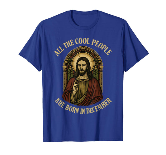 All Cool People are Born in December Birthday Christian T-Shirt