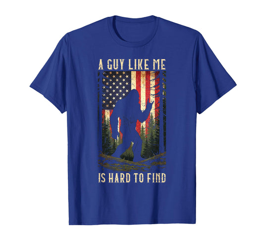A Guy Like Me is Hard to Find Bigfoot Funny Hiking Sasquatch T-Shirt