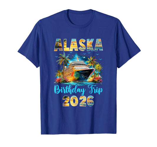 Alaska Birthday Trip 2026 Family Birthday Cruise Vacation T-Shirt