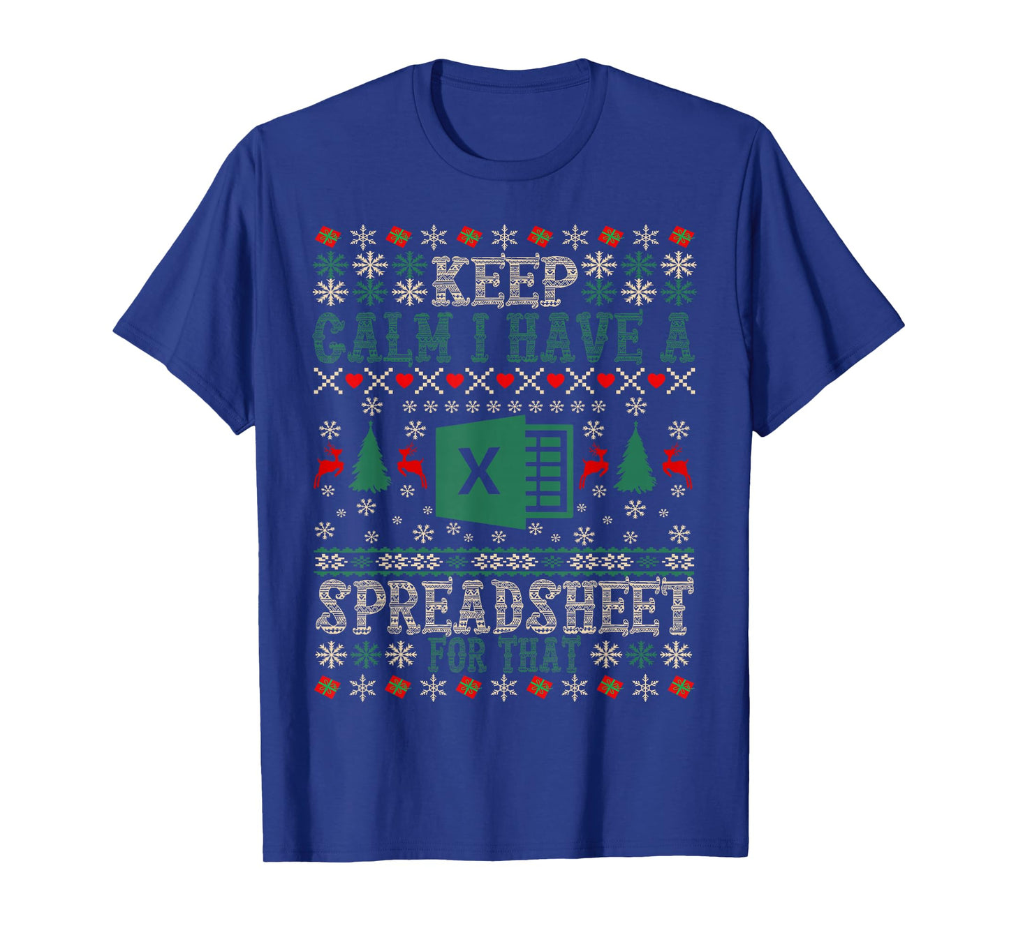 Keep Calm I Have A Spreadsheet for That Christmas Ugly Excel T-Shirt