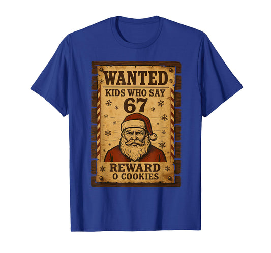 Funny Santa Wanted Naughty List Kids Who Say 67 Christmas T-Shirt