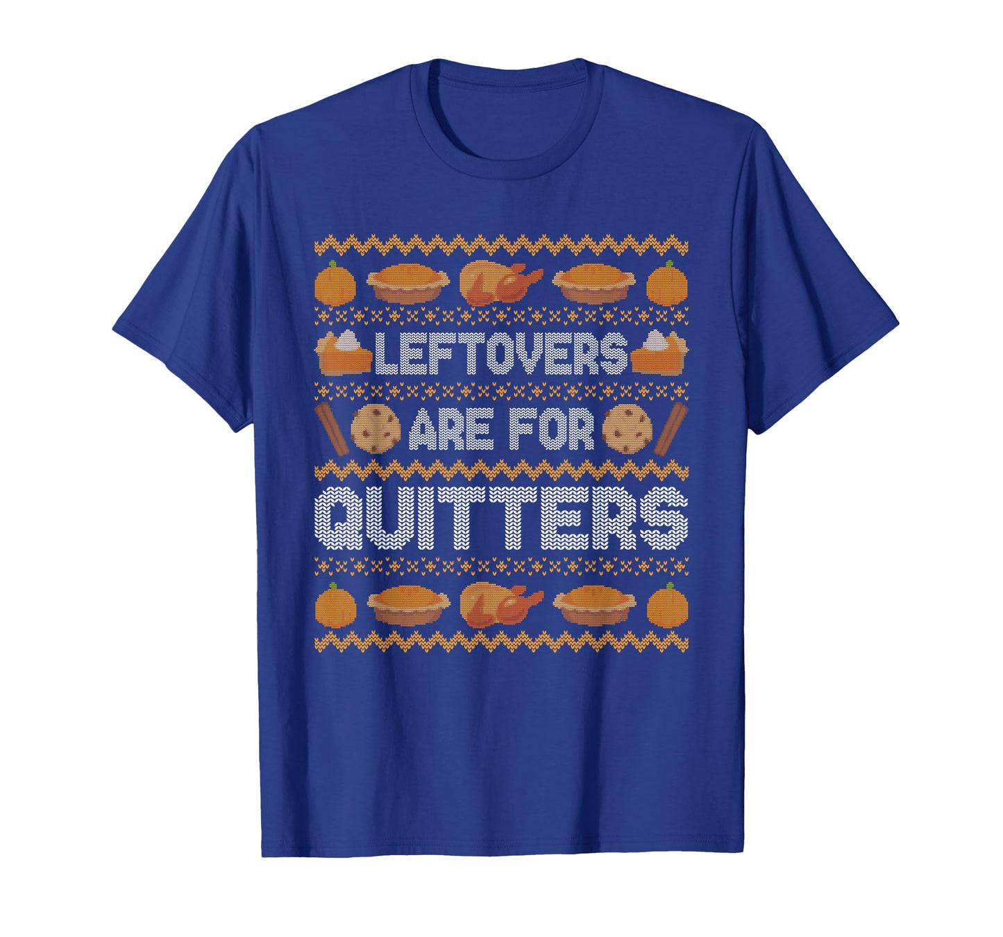 Funny Ugly Thanksgiving Sweater Leftovers Quitters Tee T-Shirt