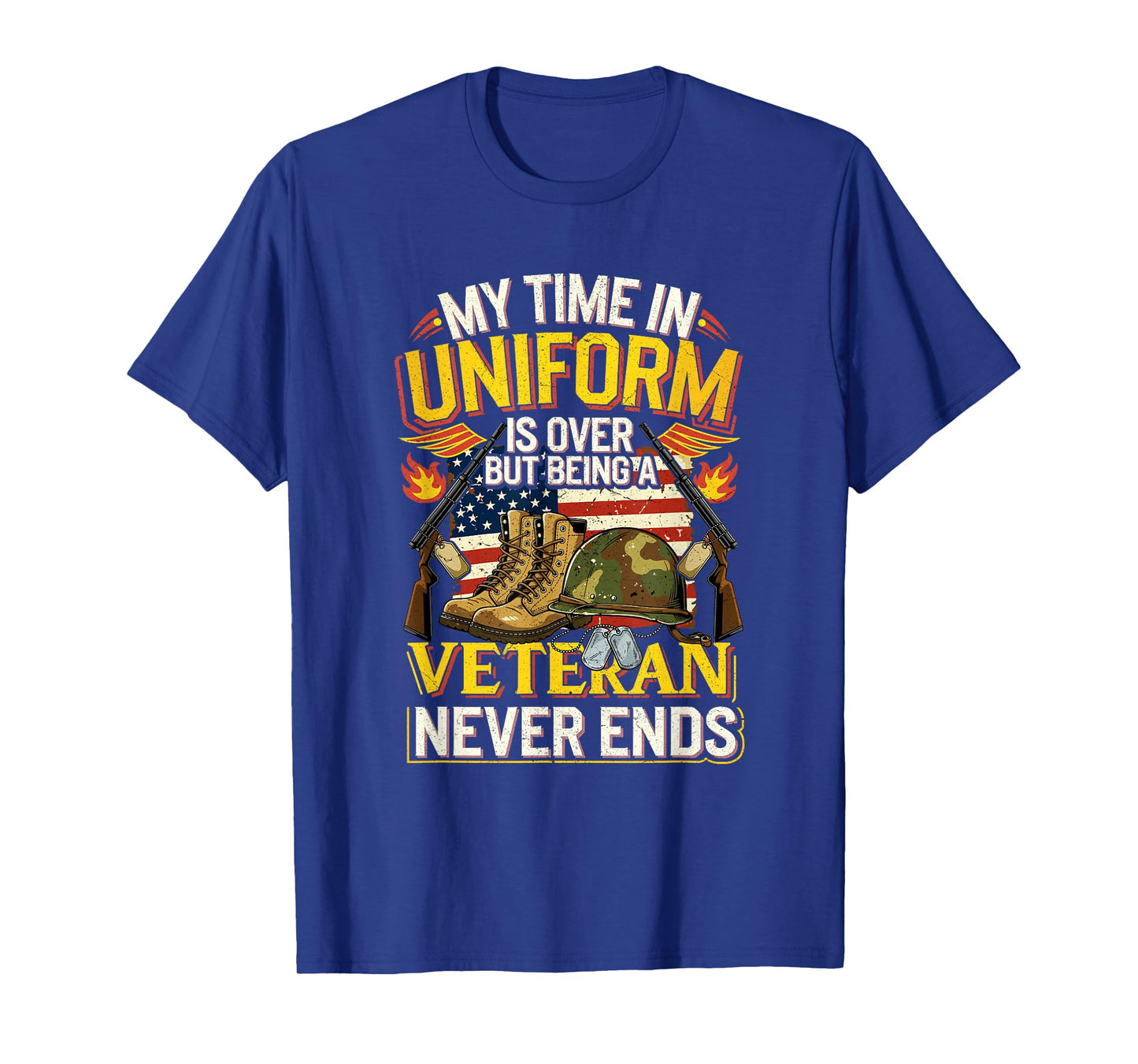My Time-in Uniform is Over But Being A Veteran Never Ends T-Shirt