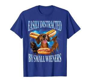 Funny Offensive Dachshund Easily Distracted by Small Wieners T-Shirt