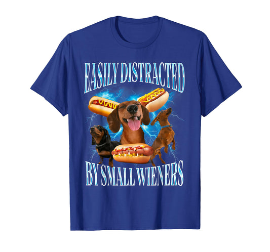 Funny Offensive Dachshund Easily Distracted by Small Wieners T-Shirt