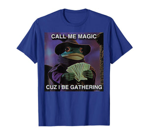 Call Me Magic Cuz I Be Gathering Funny Wizard Frog Mage Meme T-Shirt