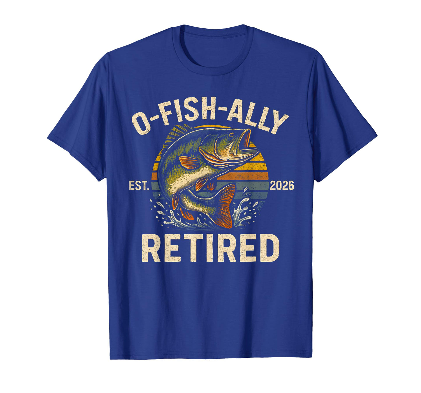 O-Fish-Ally Retired 2026 for Fisherman Fishing Retirement T-Shirt