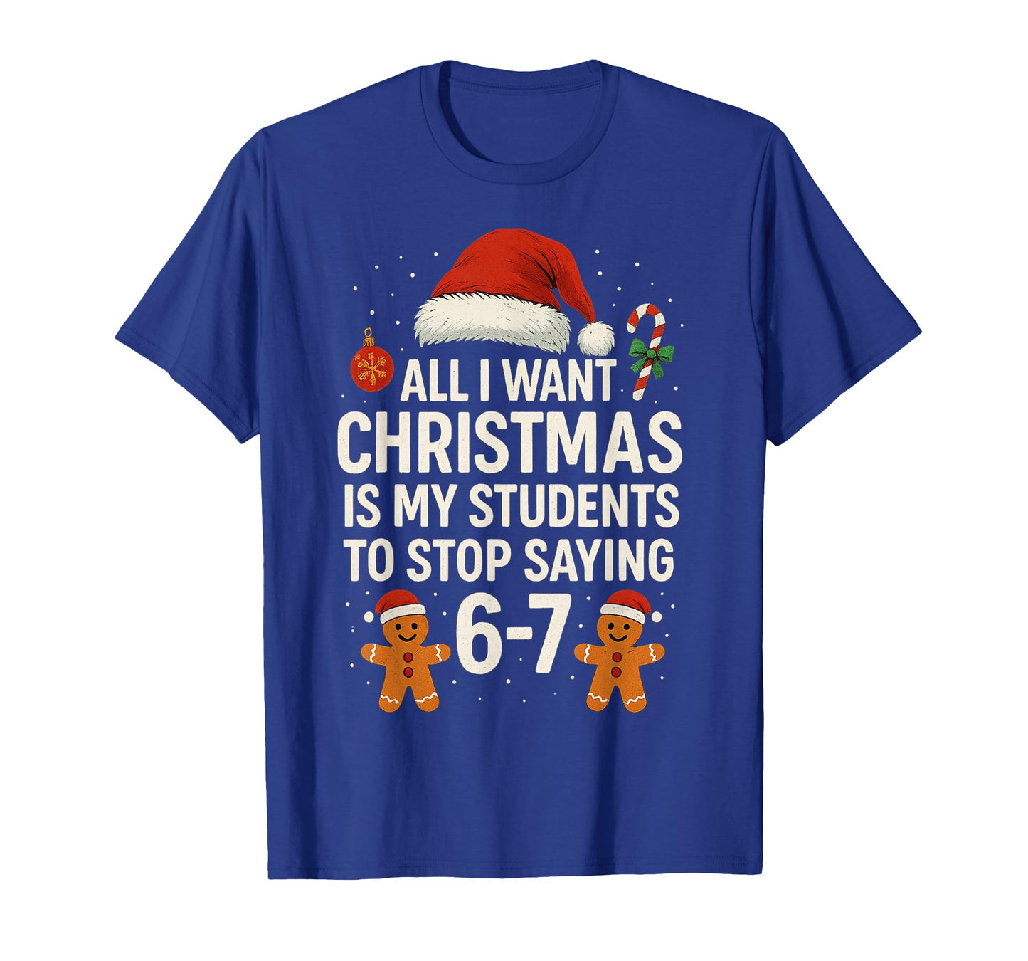 Funny Teacher 67 Christmas Six Seven Students Saying 6 7 T-Shirt