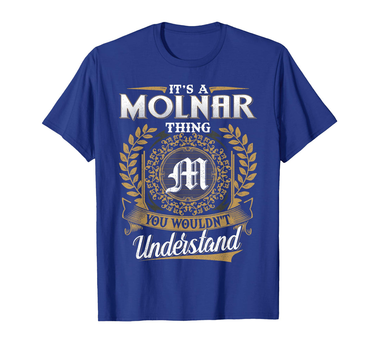It's A Molnar Thing You Wouldn't Understand Name Classic T-Shirt