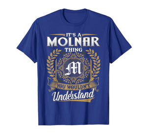 It's A Molnar Thing You Wouldn't Understand Name Classic T-Shirt