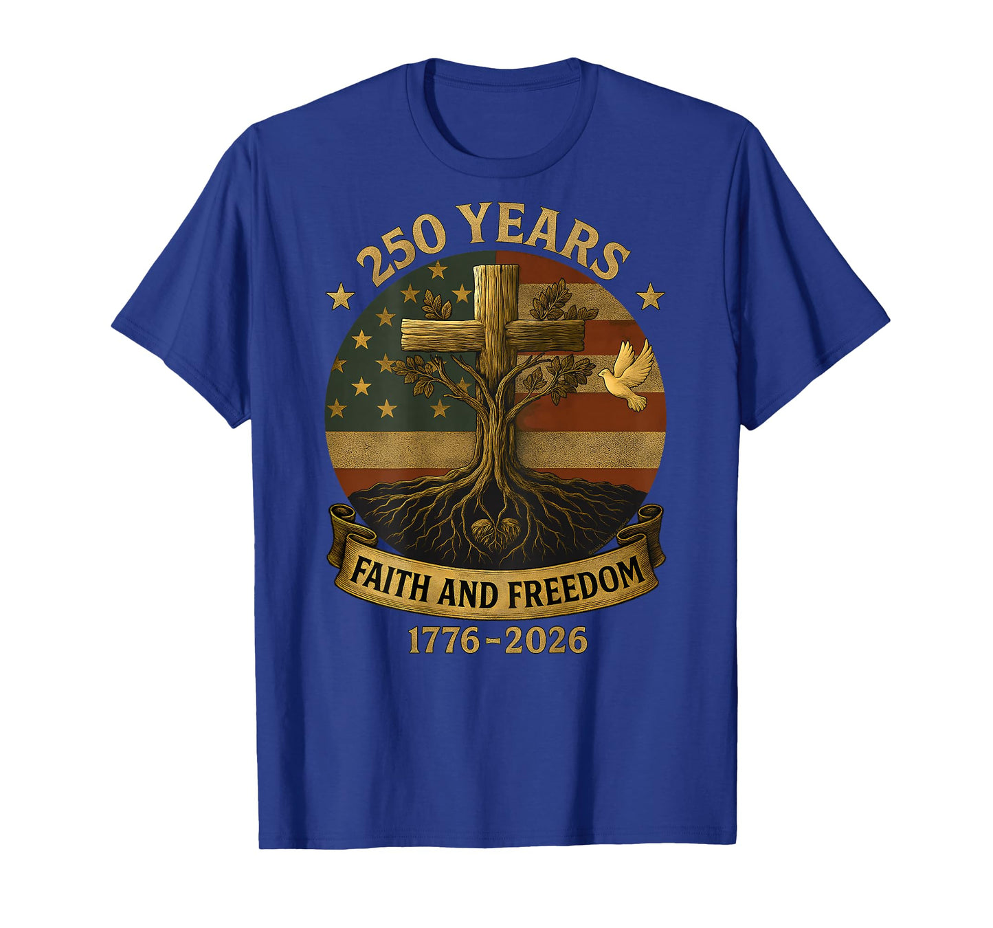 On Back Flag Cross 250 Years Faith and Freedom 1776-2026 T-Shirt