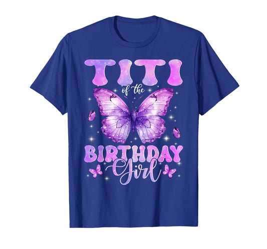 Titi of The Birthday Girl Butterfly Funny Family T-Shirt