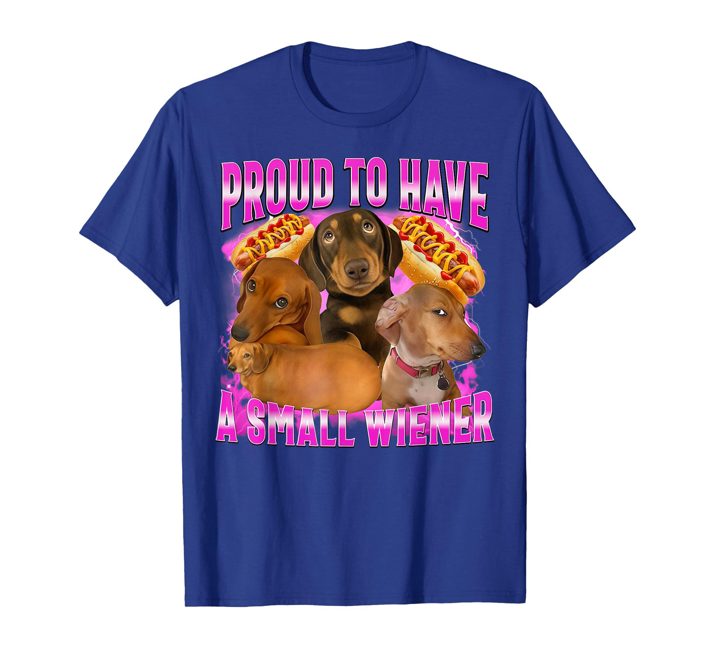 Funny Humor Proud to Have A Small Wiener Dachshund Dog Meme T-Shirt