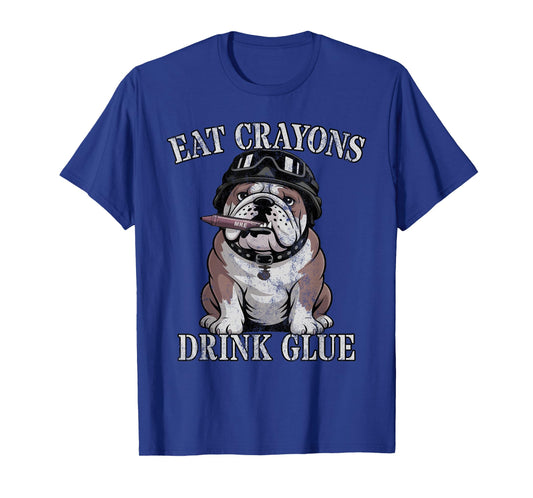 Bulldog EAT Crayons Drink Glue Team Military Officer Joke T-Shirt