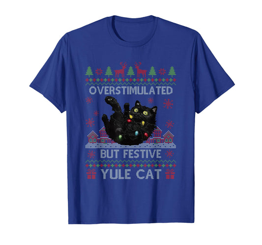 Overstimulated But Festive Yule Cat Ugly Sweater Christmas T-Shirt