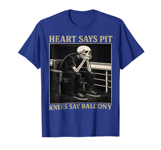 Heart Says Pit Knees Say Balcony T-Shirt