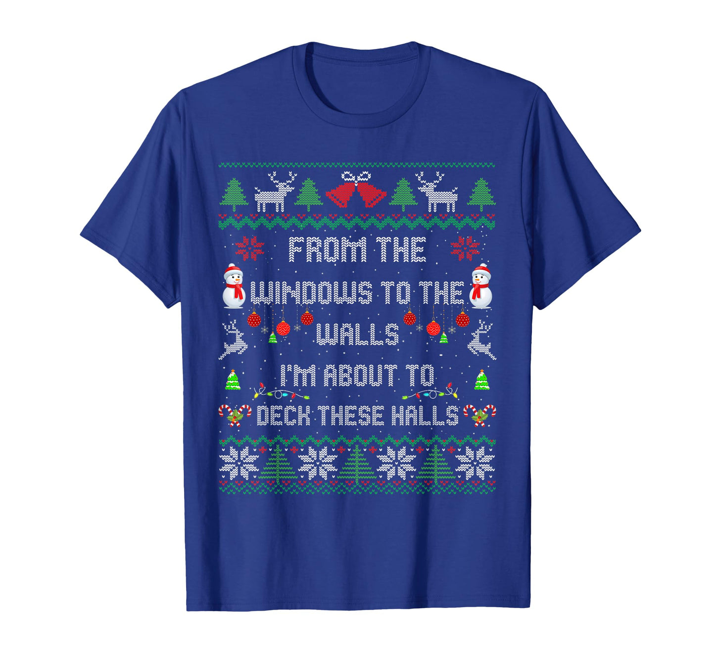 from The Windows to The Walls Deck These Halls Fun Ugly Xmas T-Shirt