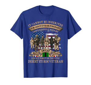 Desert Storm Veteran Tee Earned with Blood Sweat Tears Gift T-Shirt