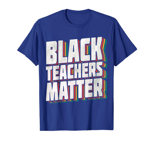 Black Teachers Matter Educators Black History Month BLM T-Shirt
