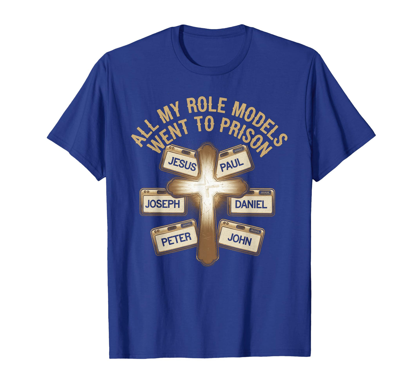 All My Role Models Went to Prison Jesus God Bible Gospel T-Shirt