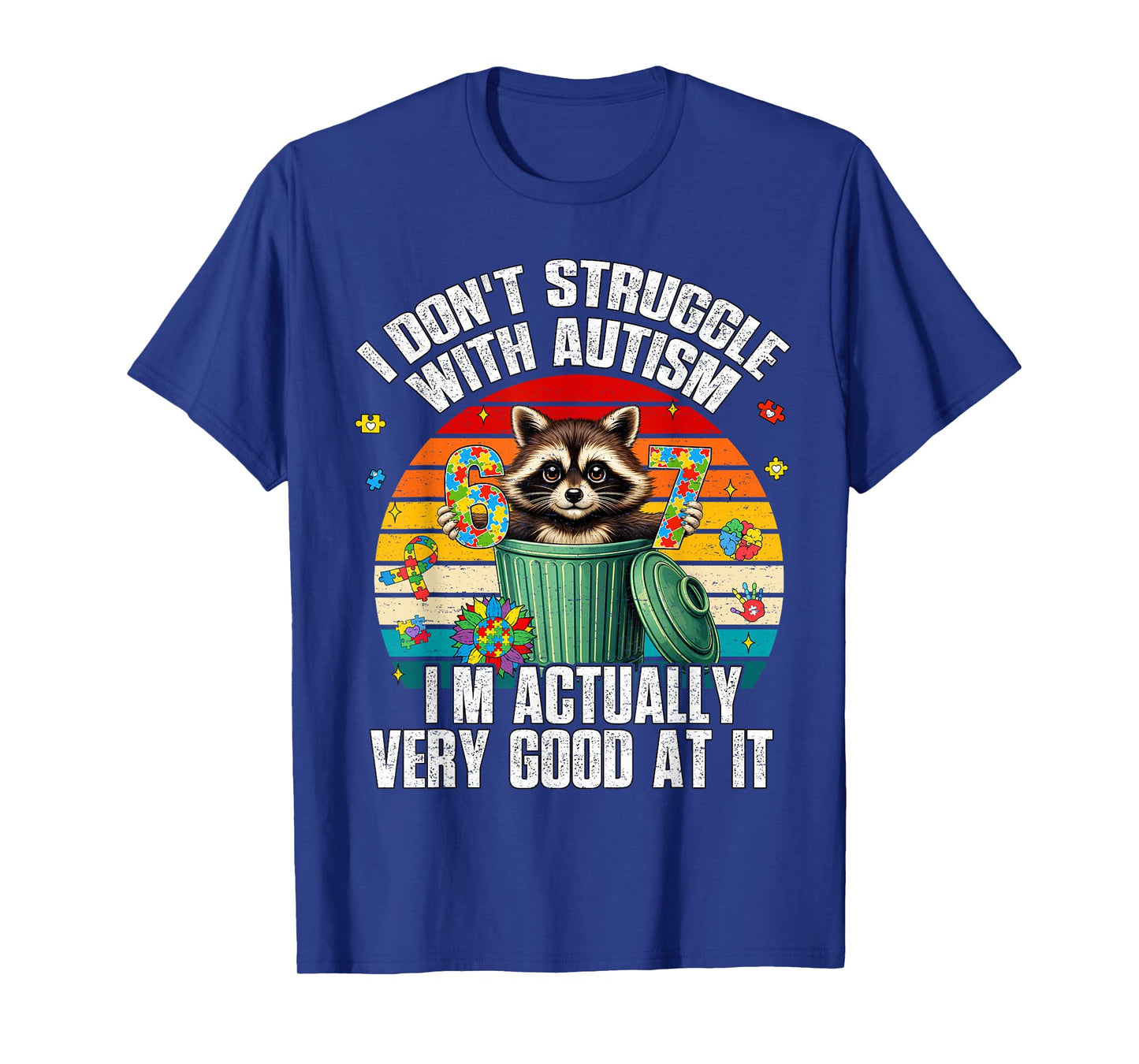 Funny I Don't Struggle with Autism 67 Six Seven 6 7 Raccoon T-Shirt
