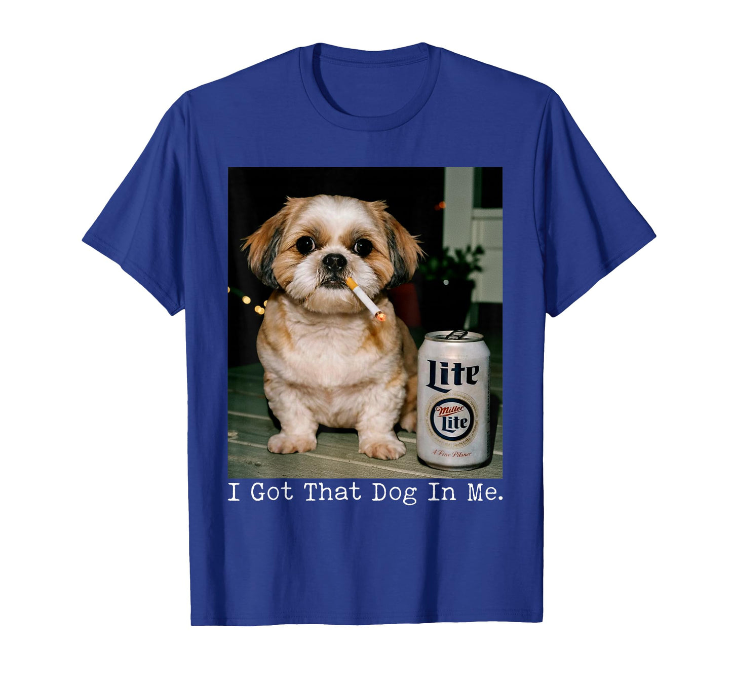 I Got That Dog in Me Funny Shihtzu Smoking Beer Meme T-Shirt