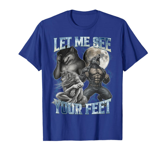 Let Me See Your Feet Cool Funny Alpha Wolf Meme Men Dad Papa T-Shirt