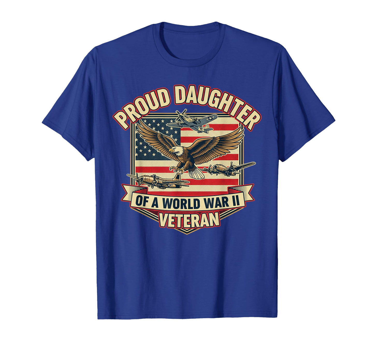 Proud Daughter of a World War II Veteran American Flag Eagle T-Shirt