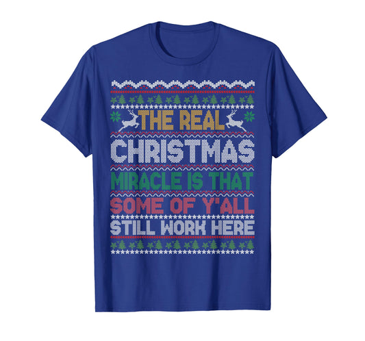 Real Christmas Miracle is That You Still Work Here Sweater T-Shirt
