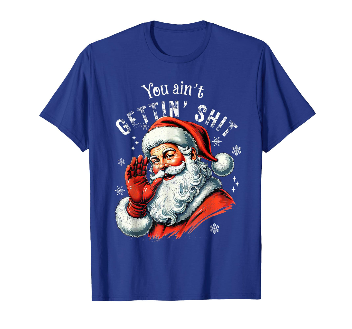 Retro You Ain't Getting Shit Funny Santa Christmas Clothing T-Shirt