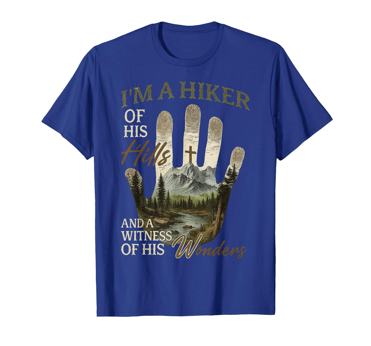 I’m A Hiker of His Hills and A Witness of His Wonders T-Shirt