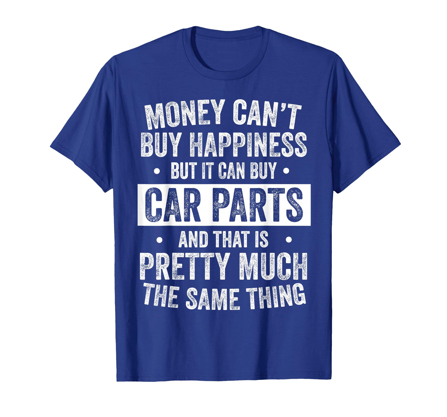 Money Can’t Buy Happiness But It Can Buy Car Parts Mechanic T-Shirt